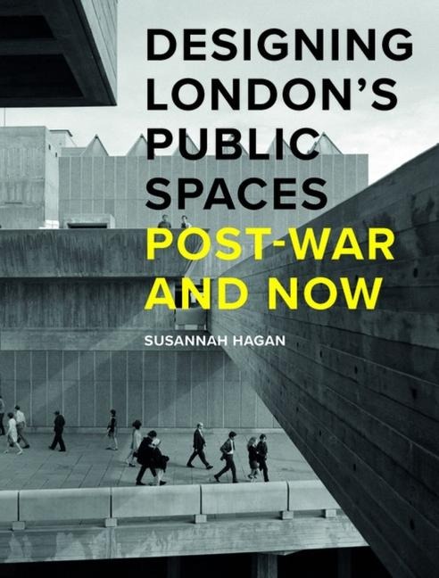 Designing Londons Public Spaces: Post-war and Now