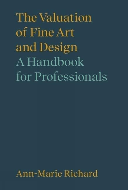 The Valuation of Fine Art and Design: A Handbook for Professionals