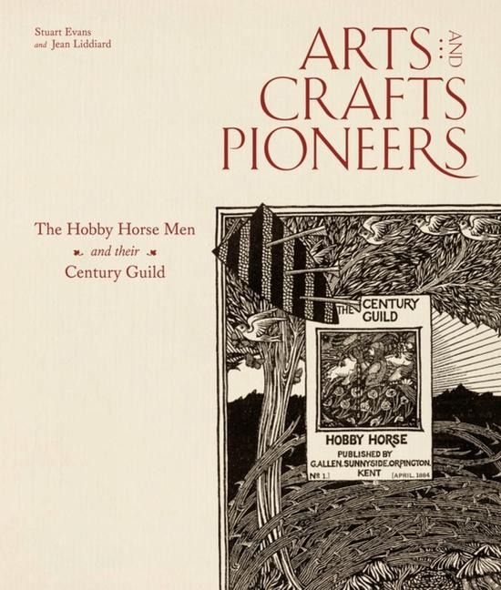 Arts and Crafts Pioneers: The Hobby Horse Men and Their Century Guild