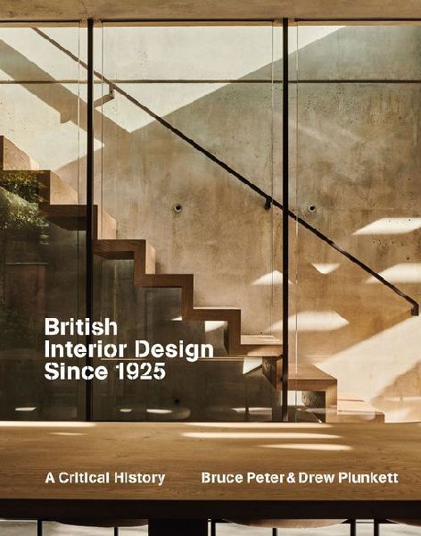 British Interior Design Since 1925: A Critical History