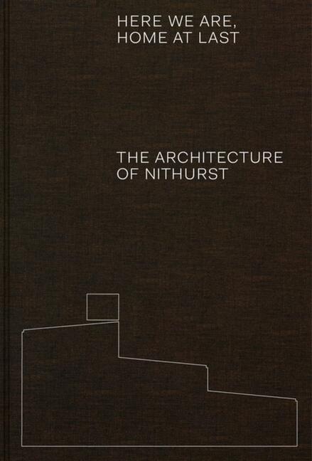 Here We Are, Home At Last: The Architecture of Nithurst