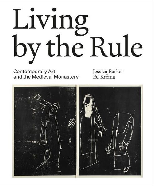 Living by the Rule: Contemporary Art and the Medieval Monastery