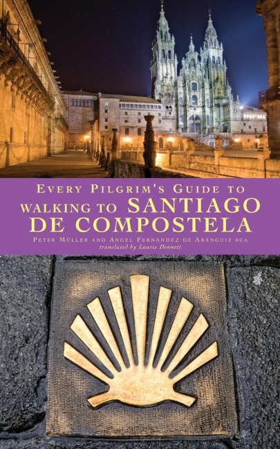 Every Pilgrims Guide to Walking to Santiago de Compostela