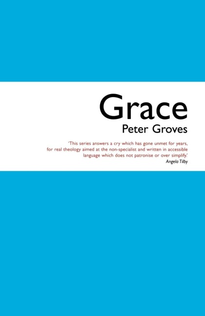 Grace: The Free, Unconditional and Limitless Love of God