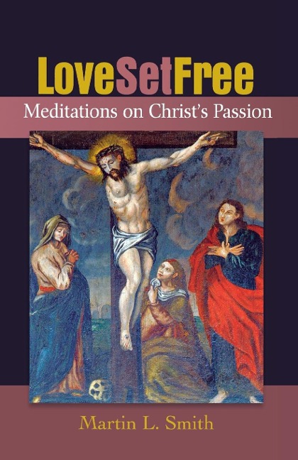 Lovve Set Free: Meditations on Christs Passion