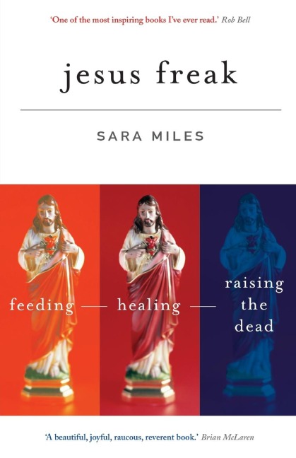 Jesus Freak: Feeding - Healing - Raising the Dead