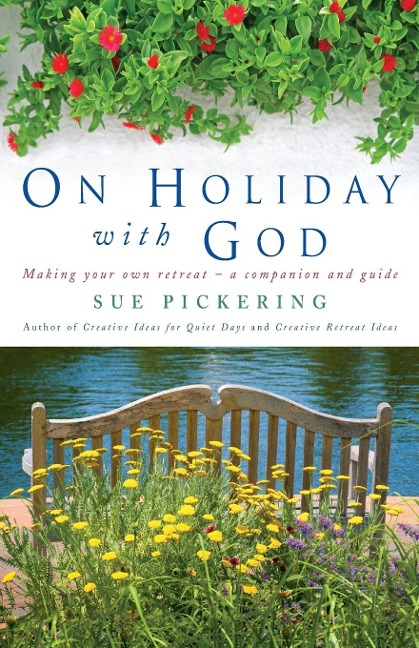 On Holiday with God: Making Your Own Retreat: A Companion and Guide