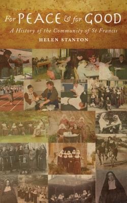 For Peace and for Good: A History of the Community of St Francis