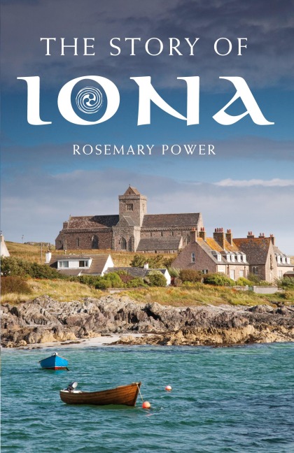 The Story of Iona: An Illustrated History and Guide