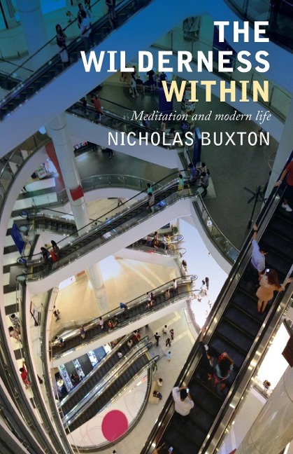 The Wilderness Within: Meditation and Modern Life