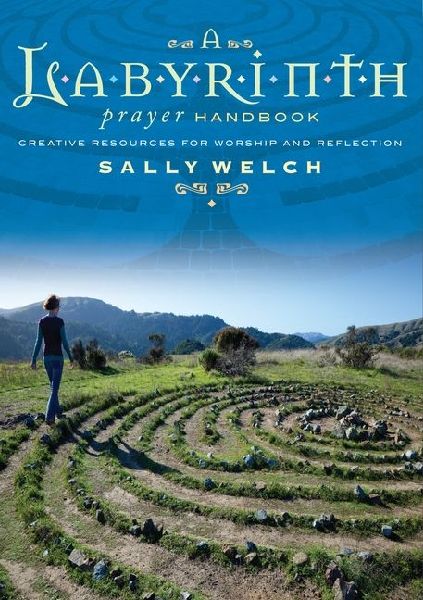 A Labyrinth Prayer Handbook: Creative Resources for Worship and Reflection