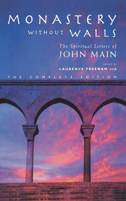 Monastery Without Walls: The Spiritual Letters of John Main