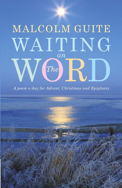 Waiting on the Word: A poem a day for Advent, Christmas and Epiphany