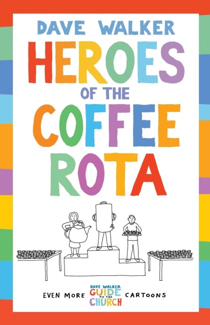 Heroes of the Coffee Rota: Even more Dave Walker Guide to the Church cartoons