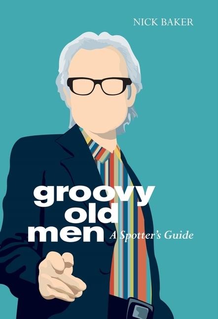 Groovy Old Men: A Spotters Guide