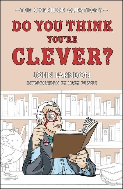 Do You Think Youre Clever?: The Oxford and Cambridge Questions