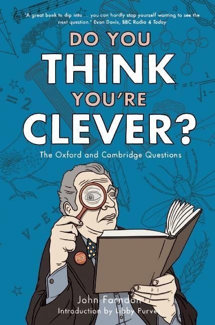 Do You Think Youre Clever?: The Oxford and Cambridge Questions