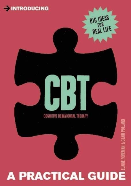 Introducing Cognitive Behavioural Therapy (Cbt): A Practical Guide