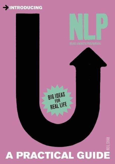 Introducing Neurolinguistic Programming (NLP): A Practical Guide