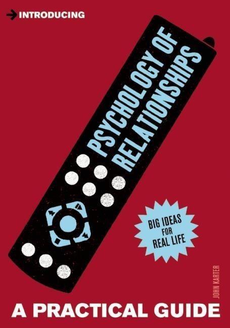 Introducing Psychology of Relationships: A Practical Guide