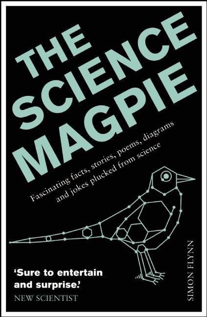 The Science Magpie: Fascinating Facts, Stories, Poems, Diagrams and Jokes Plucked from Science