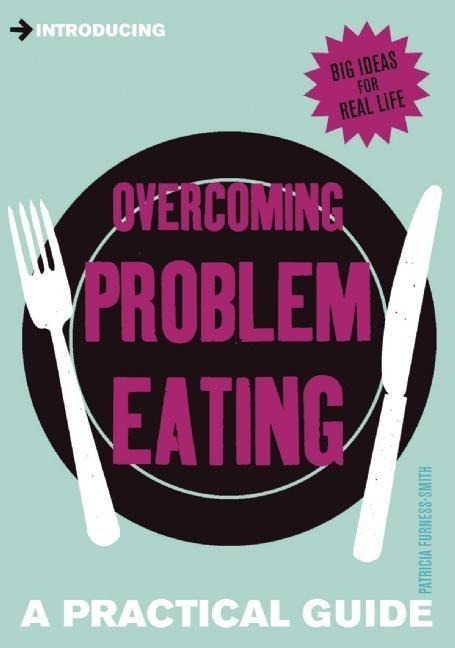 Overcoming Problem Eating: A Practical Guide