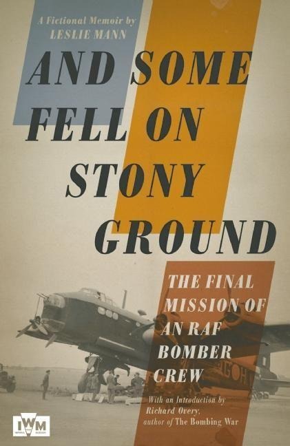 And Some Fell on Stony Ground: A Day in the Life of an RAF Bomber Pilot