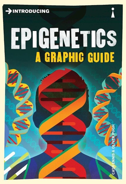 Epigenetics: A Graphic Guide: A Graphic Guide