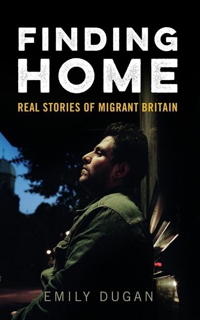 Finding Home: Real Stories of Migrant Britain