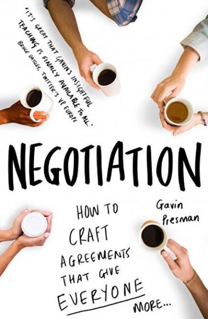 Negotiation: How to Craft Agreements That Give Everyone More