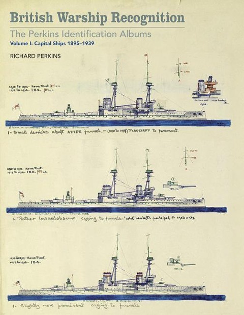 British Warship Recognition: The Perkins Identific: Volume I: Capital Ships 1895-1939