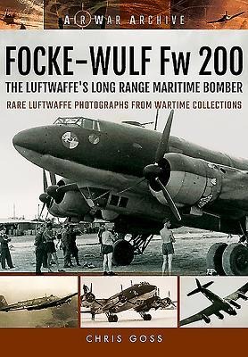 Focke-Wulf FW 200: The Luftwaffe's Long Range Maritime Bomber