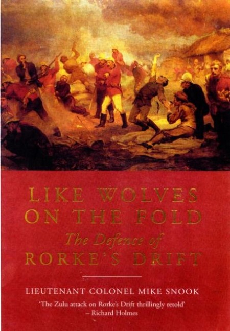Like Wolves on the Fold: The Defence of Rorkes Drift