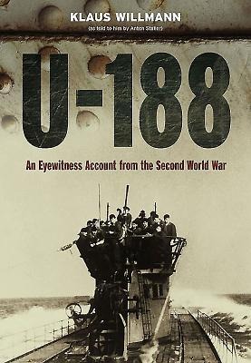 U-188: A German Submariners Account of the War at Sea 1941-1945
