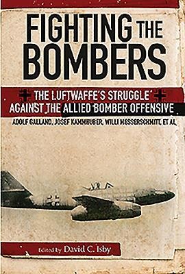 Fighting the Bombers: The Luftwaffes Struggle Against the Allied Bomber Offensive