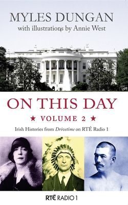 On This Day: Irish Histories from Drivetime on Rte Radio 1, Vol 2