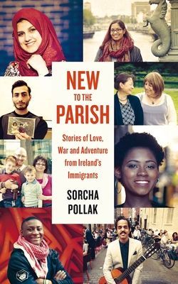 New to the Parish: Stories of Love, War and Adventure from Irelands Immigrants