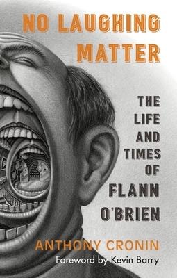 No Laughing Matter: The Life and Times of Flann OBrien