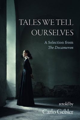 Tales We Tell Ourselves: A Selection from the Decameron
