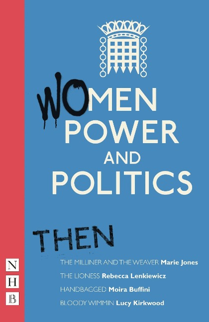 Women, Power and Politics: Then: Four plays