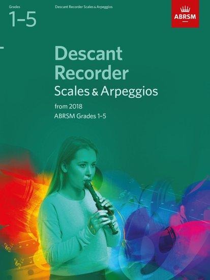 Descant Recorder Scales & Arpeggios, ABRSM Grades 1-5: from 2018