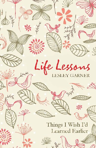 Life Lessons: Things I Wish Id Learned Earlier