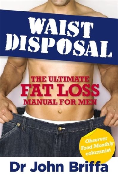 Waist Disposal: The Ultimate Fat Loss Manual for Men