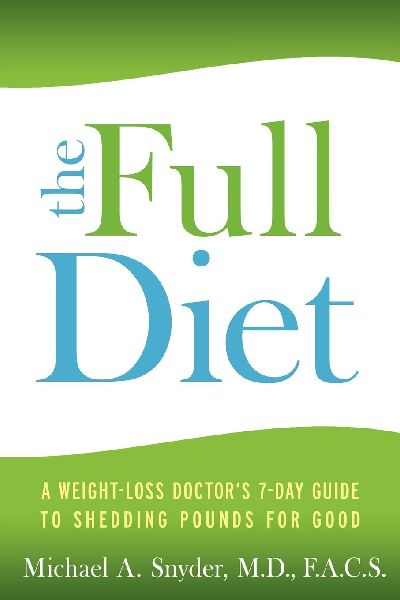 Full Diet: A Weight-Loss Doctors 7-Day Guide to Shedding Pounds for Good