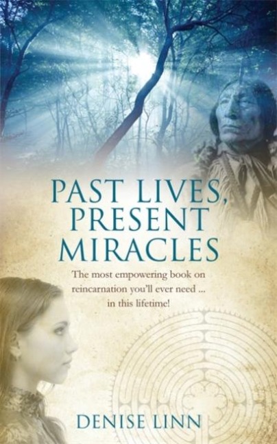 Past Lives, Present Miracles: The most empowering book on reincarnation youll ever need... in this lifetime!