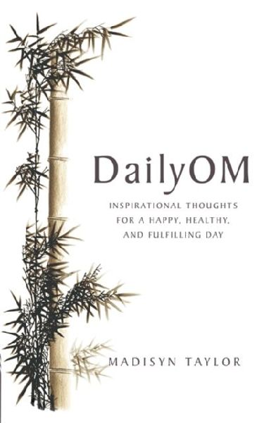 DailyOm: Inspirational Thoughts for a Happy, Healthy and Fulfilling Day