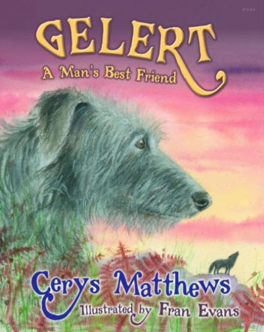 Gelert - A Mans Best Friend: A Mans Best Friend