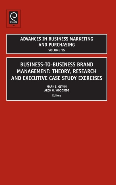 Business-To-Business Brand Management: Theory, Research, and Executive Case Study Exercises
