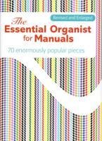 The Essential Organist for Manuals: 70 Enormously Popular Pieces