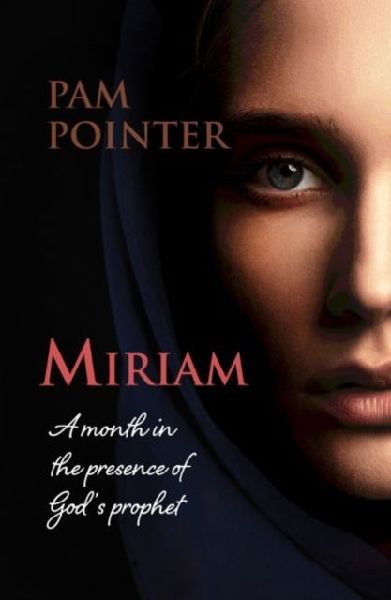 Miriam: A month in the presence of Gods prophet